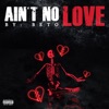 Ain't No Love - Single