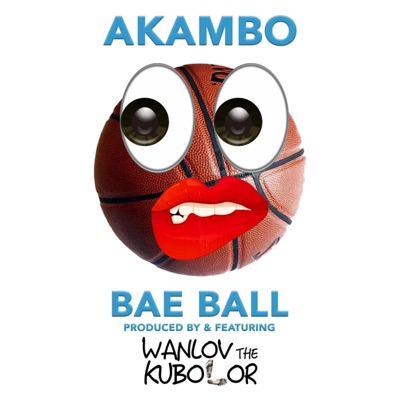 Bae Ball (feat. Wanlov the kubolor) - Single