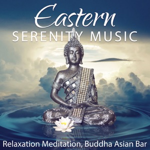 Eastern Serenity Music: Relaxation Meditation, Buddha Asian Bar Ambience, Tibetan Bowls, Chakra Healing, Nature Sounds