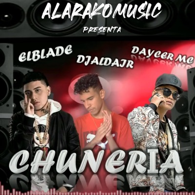 chuneria (feat. dj aldair " el rey de la chancadera " & daycer mc) - Single