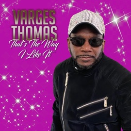 That's the Way I Like It Varges Thomas