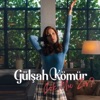 Gülşah Kömür - Çok Mu Zor?