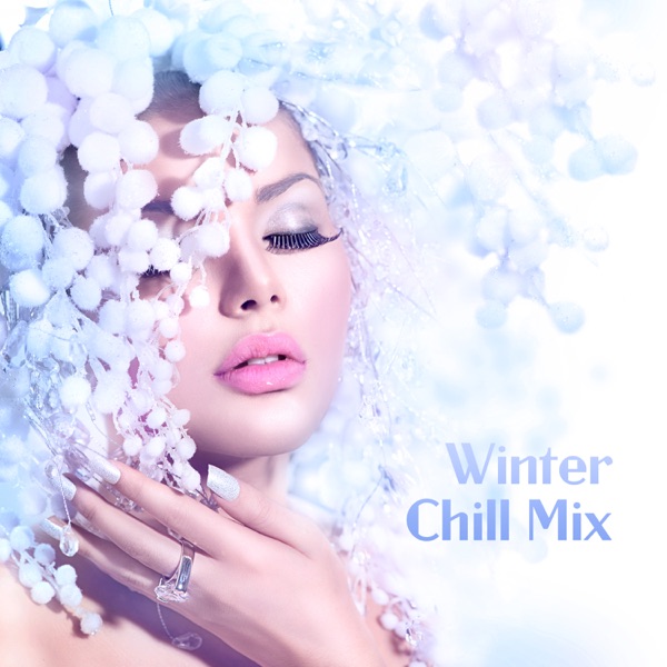 Winter Chill Mix: Special Collection of Chill House Music, Snow Party, Winter Lounge