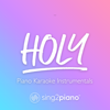 Holy (Shortened) [Originally Performed by Justin Bieber & Chance the Rapper] [Piano Karaoke Version] - Sing2Piano