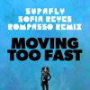 Moving Too Fast (feat. Sofia Reyes) [Rompasso Remix] - Single
