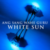 Ang Sang Wahe Guru - White Sun