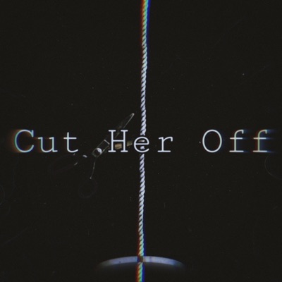 Cut Her Off - Single
