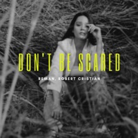 Don't Be Scared (feat. Robert Cristian) - Single - ReMan
