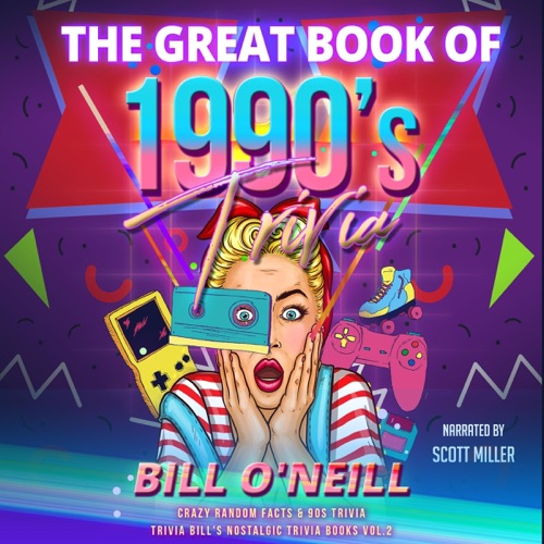 The Great Book of 1990s Trivia: Crazy Random Facts and 90s Trivia: Trivia Bill's Nostalgic Trivia Books (Unabridged) cover