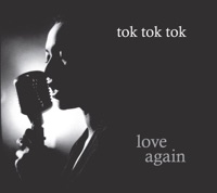 Love Again - Tok Tok Tok