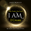 One Truth, One Law: I Am, I Create (Unabridged) - Erin Werley