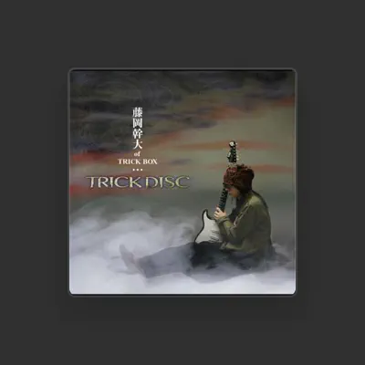 Listen to 藤岡幹大 of TRICK BOX, watch music videos, read bio, see tour dates & more!