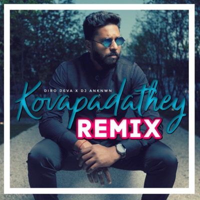 Kovapadathey Remix (feat. DJ Anknwn) [Remix] - Single