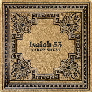 Aaron Shust Isaiah 53