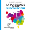 La puissance de votre subconscient - Joseph Murphy