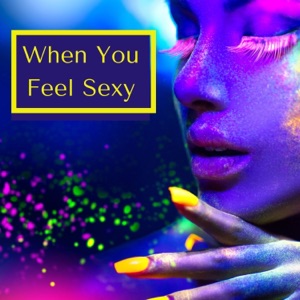 When You Feel Sexy - Deep House to Dance in a Sexy Way