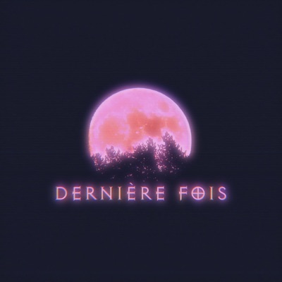 Dernière fois (feat. Readz) - Single