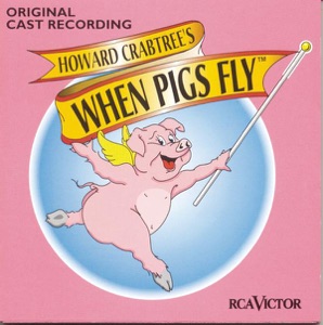 When Pigs Fly (Original Cast Recording)