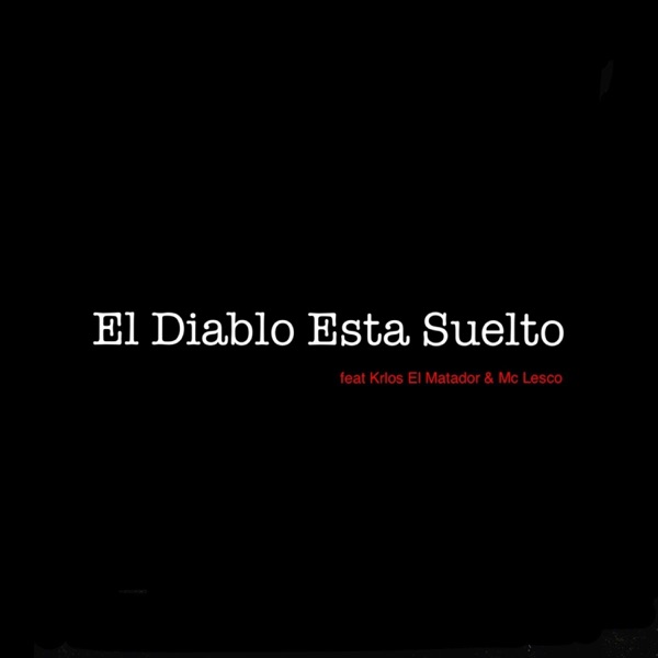 El Diablo Esta Suelto (feat. Krlos el Matador & Mc Lesco)