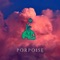 Porpoise - IZ∆ lyrics