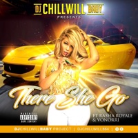 There She Go (feat. Rasha Royale & Vonorri) - Single - DJ ChillWillBaby