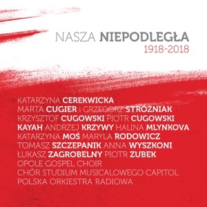 Nasza niepodległa 1918-2018 (feat. Piotr Dzubek & Polska Orkiestra Radiowa)