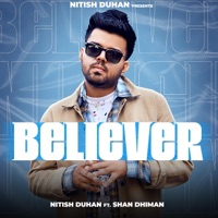Believer (feat. Shan Dhiman) - Single - Nitish Duhan