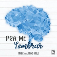 Pra Me Lembrar (feat. Mano Gogui) - Single - Magic