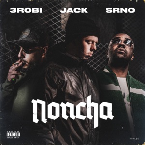 Noncha (feat. 3robi & SRNO) - Single