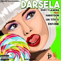 Darsela (feat. Harryson, Un Titico & Kn1 One) - Single - Popy y la Moda
