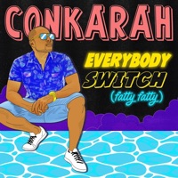 Everybody Switch (Fatty Fatty) - Single - Conkarah