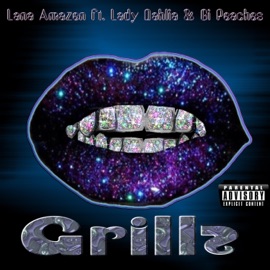 Grillz (feat. Lady Dahlia & G.I. Peachez) Lana Amazen