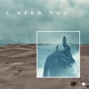I Need You