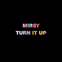Turn It Up - Single - Mibsy