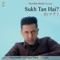 Sukh Tan Hai ? - Single