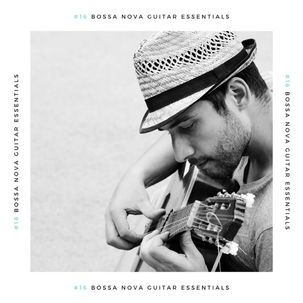 #16 Bossa Nova Guitar Essentials - Vintage Instrumental Bossanova Brazilian Soul Songs