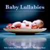 Baby Lullabies: Baby Lullaby Music and Calm Piano For Baby Sleep Music - Baby Music Experience, Sleep Baby Sleep & Monarch Baby Lullaby Institute