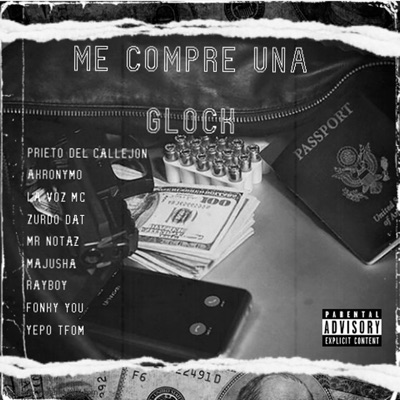 Me Compre una Glock (feat. Akronimo, La Voz MC, Zurdo DAT, Mr Notaz, Majusha, Rayboy, Fonky You & Yepo TFOM) - Single