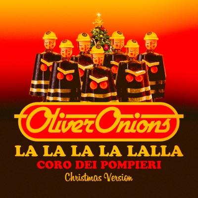 La la la la lalla. Coro dei pompieri (Christmas Version) - Oliver Onions |  Shazam