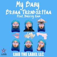 My Baby (feat. Drizzy Sam) - Single - Bebaa Trendsettaa
