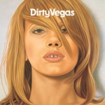 Dirty Vegas - Days Go By