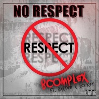 No Respect (feat. Bartee & Lo Key) - Single - Bcomplex