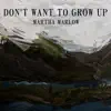 Martha Marlow - Don't Want To Grow Up