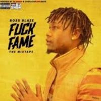 F**k Fame - Boss Blaze