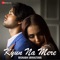Kyun Na Mere - Rishabh Srivastava lyrics