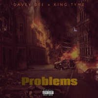 Problems (feat. King Tyme) - Single - Davey Dee