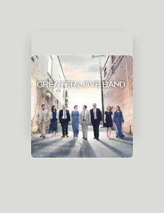 Ακούστε περιεχόμενο από Greater Love Band, παρακολουθήστε μουσικά βίντεο, διαβάστε το βιογραφικό, δείτε ημερομηνίες περιοδείας, και πολλά ακόμη!