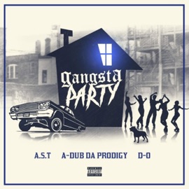 Gangsta Party (feat. A-Dub Da Prodigy & D-O) [Dub] A.S.T