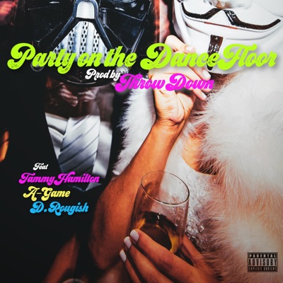 Party On the Dance Floor (feat. Tammy Hamilton, Agame & D. Rougish) - Single