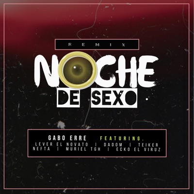 Noche De Sexo (Remix) [feat. Nefta, Ecko el Viruz, Lever El Novato, Dadom, Muriel tgh & Teiker] - Single